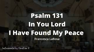 Psalm 131: In You Lord I Have Found My Peace (Francesca LaRosa) Instrumental