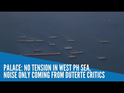 Palace: No tension in West PH Sea, noise only coming from Duterte critics