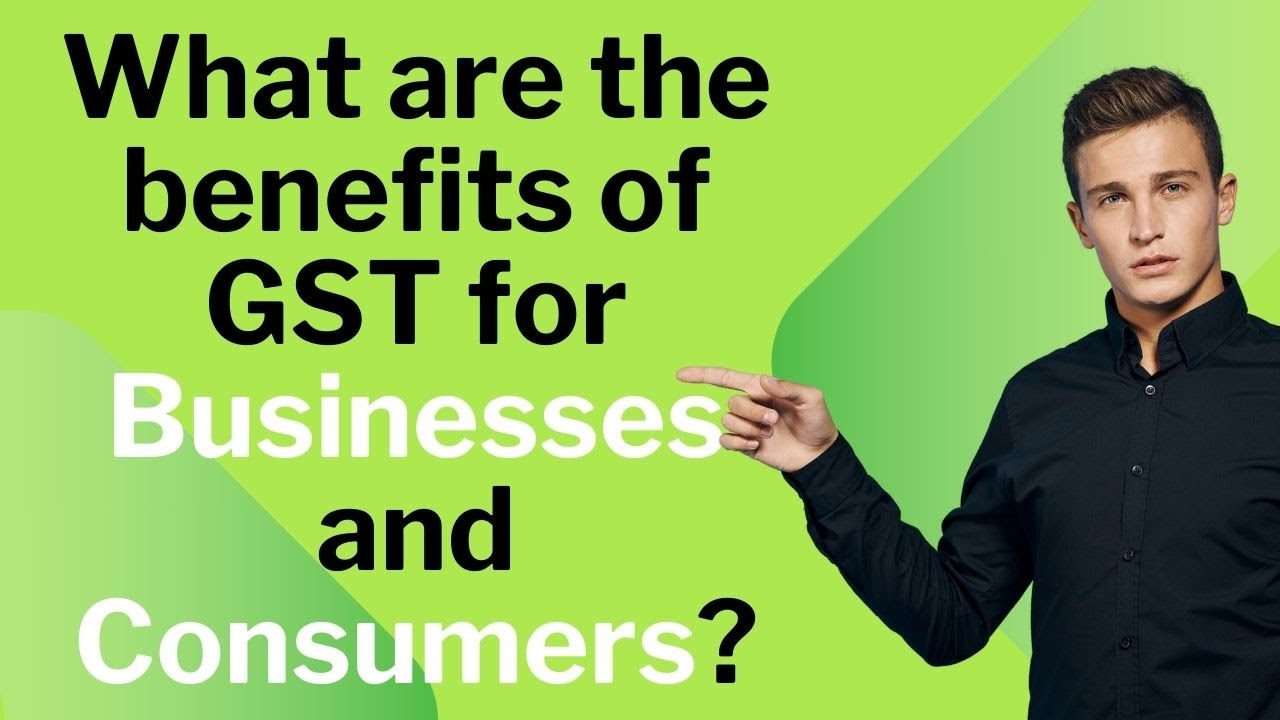 What are the benefits of GST for businesses and consumers? | Credence Corporate Solutions