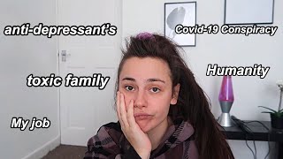 Let’s talk... (toxic family, Covid-19, antidepressants, ect)