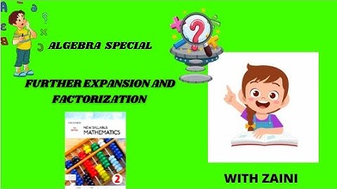FURTHER  EXPANSION & FACTORIZATION  OF ALGEBRAIC EXPRESSIONS || FULL EXPLANATION || EX # 4A AND 4B