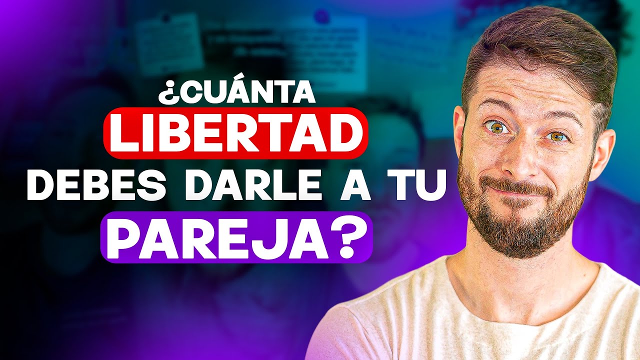 🚨¿Cuánta LIBERTAD DEBES darle a TU PAREJA?¿ES mejor NO tener tantas LIBERTADES?❌