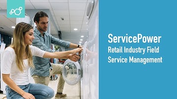 ServicePower | Retail Industry Field Service Management