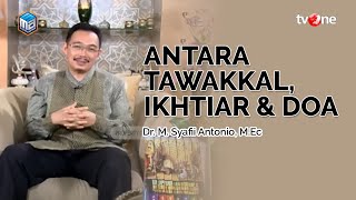 ANTARA TAWAKKAL, IKHTIAR DAN DOA - Dr. M. Syafii Antonio, M.Ec.