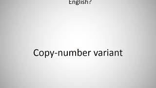 How to say Copy-number variant in English?