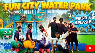 Fun City | Water Park | Punjab Water Park Vlog | By:- @dahungers1118 