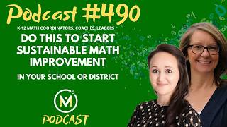 Ep490: Do This To Start Sustainable Math Improvement in Your School or District