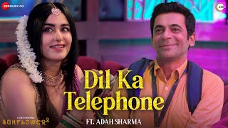 Dil Ka Telephone ft Adah Sharma \u0026 Sunil Grover | Sunflower 2 | Meet Bros, Jonita Gandhi, Nakash Aziz