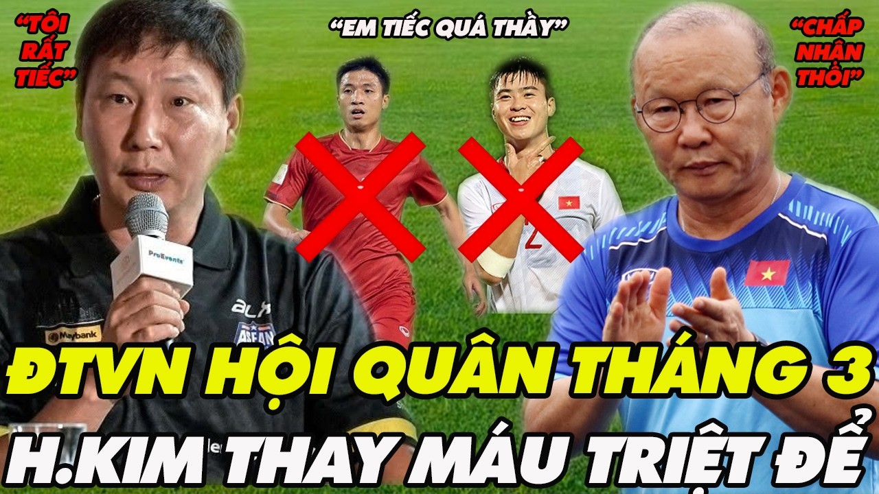 ĐT Việt Nam Hội Quân Tháng 3, HLV Kim Làm Cách Mạng Nhân Sự,Gạch Tên Công Thần,Loạt Sao Trẻ Thay Thế
