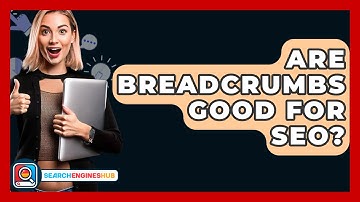 Are Breadcrumbs Good For SEO? - SearchEnginesHub.com