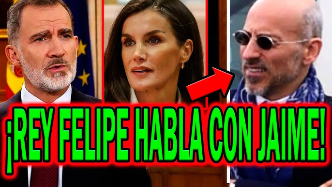 🔴BOMBAZO GORDO REY Felipe VI HABLA con Jaime del Burgo por INFIDELIDAD de  la REINA Letizia - YouTube