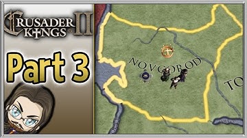 Crusader Kings 2 - Novgorod  - Casual Streams - Part 3