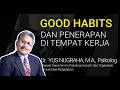 INGIN SUKSES DALAM BEKERJA ? MILIKILAH GOOD HABITS - YUS NUGRAHA