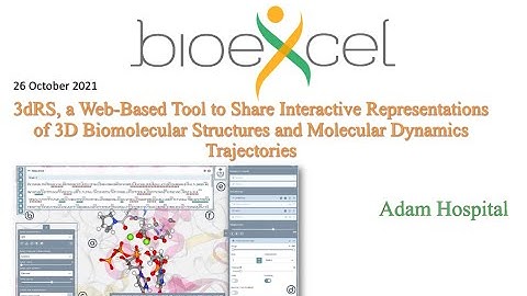 BioExcel Webinar #56: 3dRS - Interactive Representations of 3D Structures and MD Trajectories