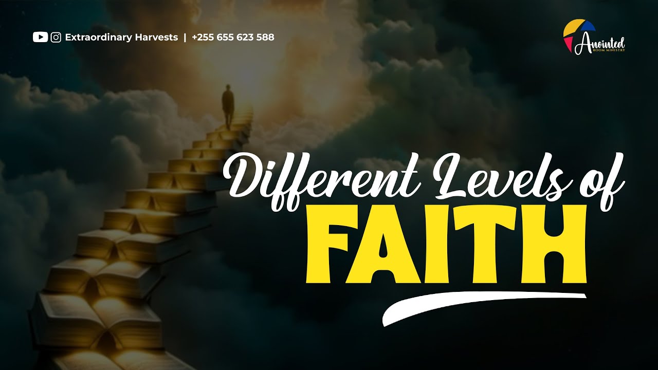 DIFFERENT LEVELS OF FAITH   |  08.07.2025