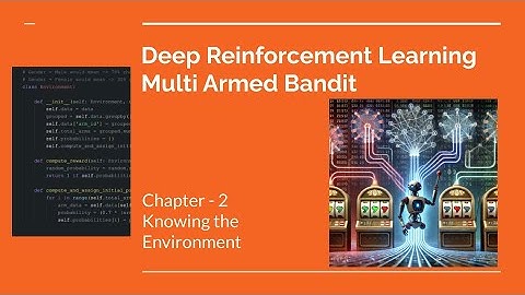 Understanding the Environment in Reinforcement Learning: Multi-Armed Bandit Problem Explained Ch. 2