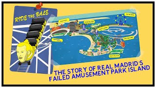The Story Of Real Madrids Theme Park