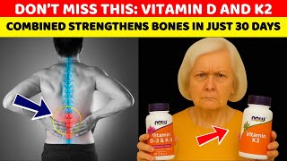 The Unique Benefits of Using Vitamin D and K2 Combined | Senior Health