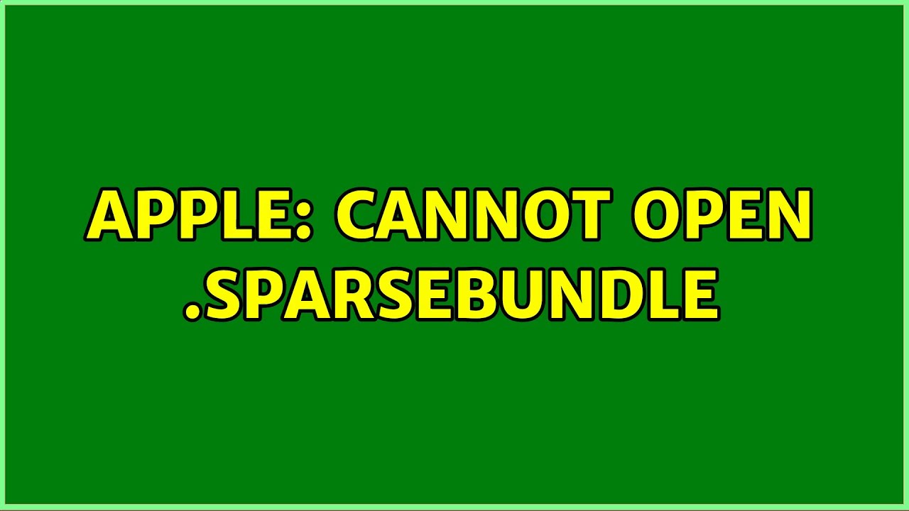 Apple: Cannot Open .Sparsebundle