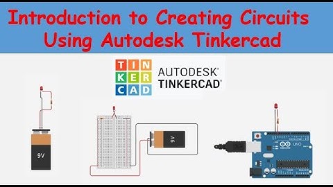 Introduction to Creating Circuits using Autodesk TinkerCad