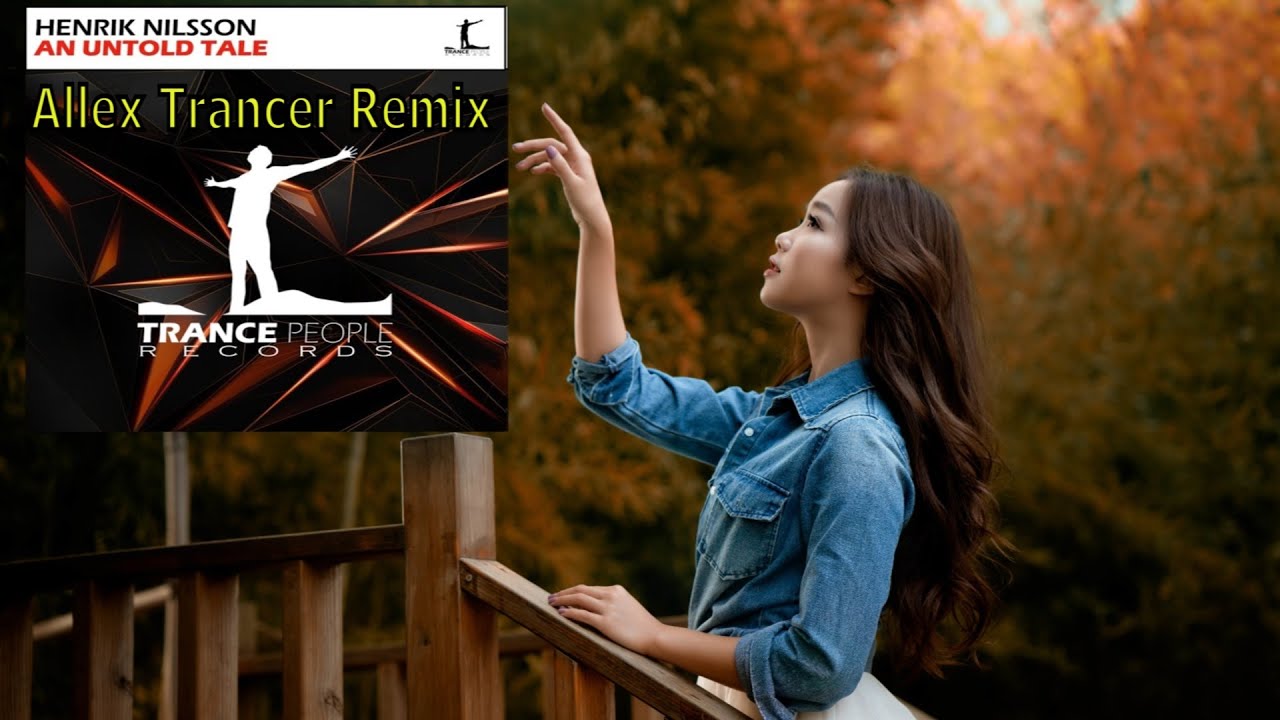 Henrik Nilsson An Untold Tale Allex Trancer Remix Out Now YouTube