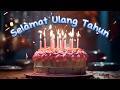 Lagu Selamat Ulang Tahun🎵 Happy Birthday Song 🎵 Selamat Ulang Tahun 🎵