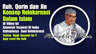 Gus Anton - Adakah Konsep Reinkarnasi Dalam Islam⁉️ Gus Anton mengupas Tuntas