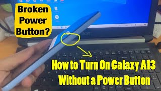 How To Turn On Galaxy A13 Without A Power On Broken Power On