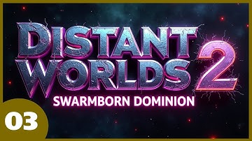Distant Worlds 2 - The Rise of the Swarmborn Dominion - Gizurean - Episode 3