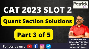 Quant Solutions of CAT 2023 Slot 2 | Part  3 | CAT PYQ Solved | Patrick Dsouza | 6 times CAT 100%ile