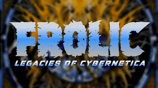 FROLIC - LEGACIES OF CYBERNETICA - FULL ALBUM PREMIERE (OFFICIAL - 2026)