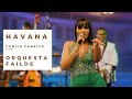 💋  Havana - Orquesta Failde [Camila Cabello]