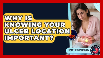 Why Is Knowing Your Ulcer Location Important? - Ulcer Support Network