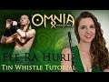 OMNIA - FEE RA HURI - Tin Whistle Tutorial | CutiePie Cover