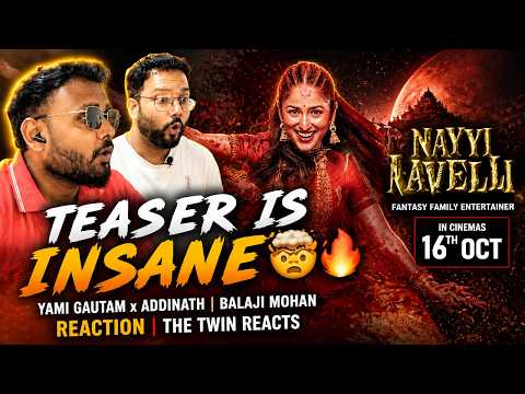 NAYYI NAVELLI TEASER IS INSANE🤯🔥| Yami Gautam x Addinath | Balaji Mohan | REACTION | THE TWIN REACTS