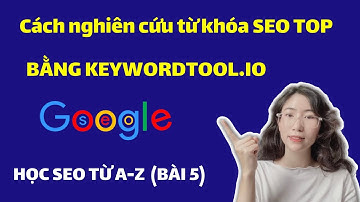 Công cụ nghiên cứu từ khóa SEO Top Google Keywordltool.io mới nhất, Cách sử dụng Keywordtool.io