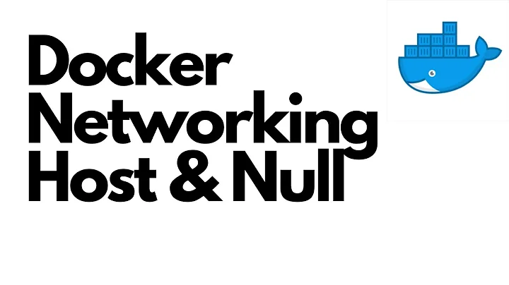 Docker Networking - Host & Null Networks