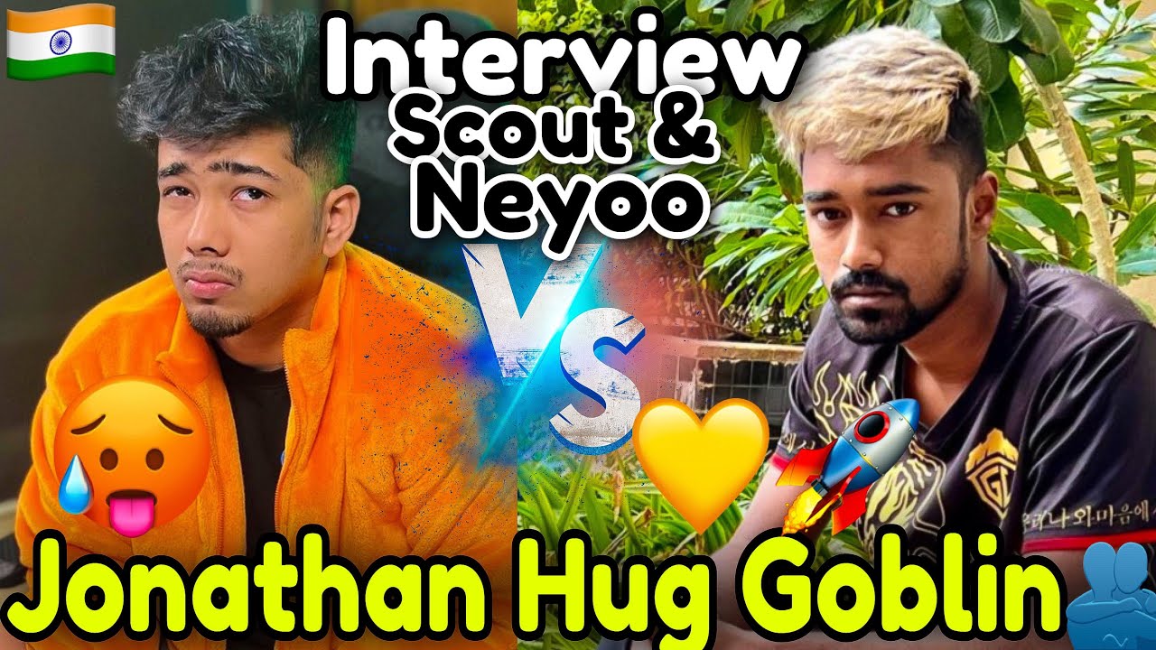 Neyoo Vs Scout Interview in LAN 🤩 | Jonathan Hug GOBLIN 🫂💛🚀 - YouTube