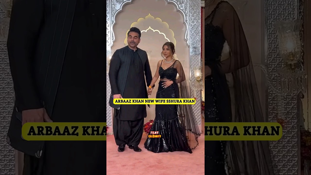 Arbaaz khan new wife sshura khan at Ambani wedding
