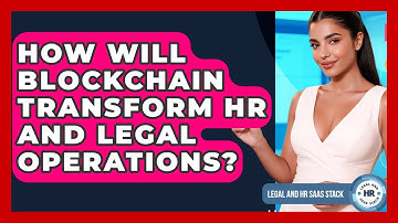 How Will Blockchain Transform HR And Legal Operations? - Legal And HR SaaS Stack