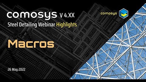 Some Basic Macros : Comosys Steel Detailing Webinar ( 26 May 2022 ) Highlights