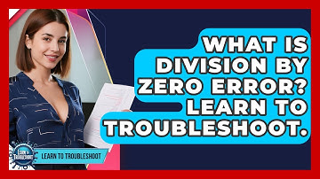What Is Division By Zero Error? Learn To Troubleshoot. - Learn To Troubleshoot