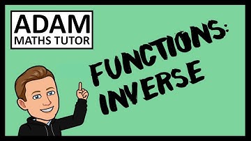 GCSE Functions: Inverse - Adam Maths Tutor