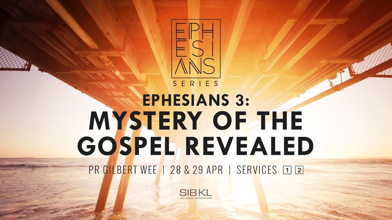 Ephesians 3: Mystery Of The Gospel Revealed - Pr Gilbert Wee // 28 ...