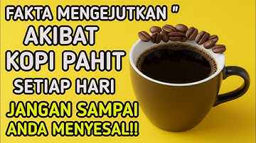 “7 Fakta Mengejutkan Tentang Kopi Pahit yang Tidak Pernah Kamu Dengar!!”