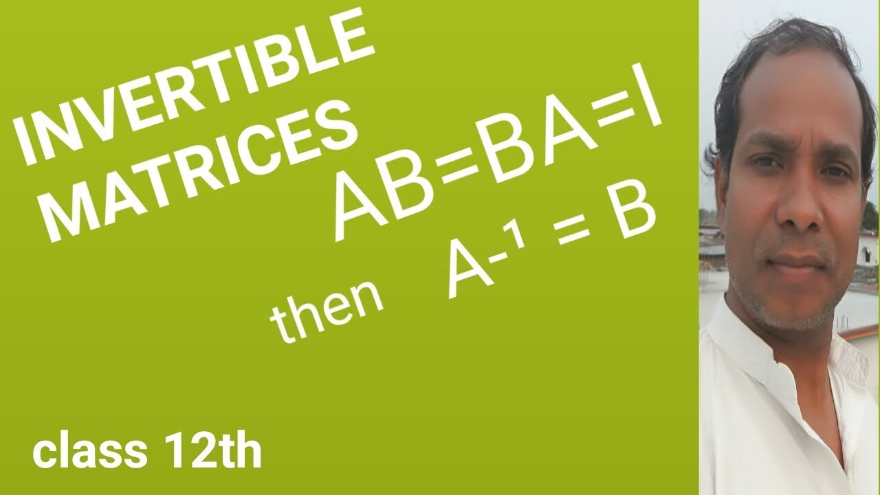 Invertible matrices   inverse of A  ABBAI  BA   A AAA I  matrices  B is inverse of A 