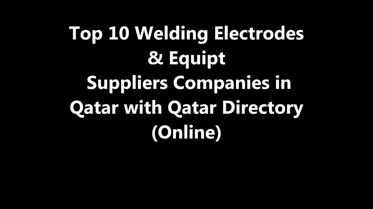 Top 10 Welding Electrodes & Equipt Supplies Companies in Doha, Qatar