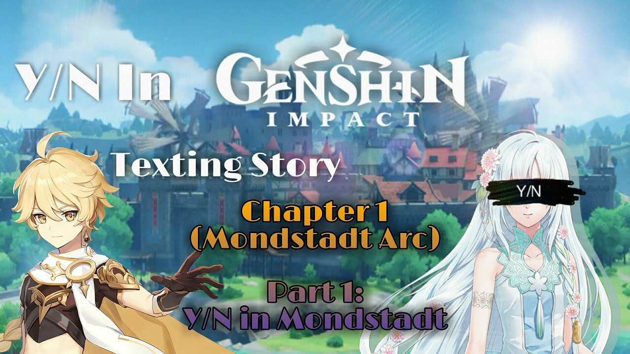 [Genshin Impact] Y/N Texting Story-Chapter 1(Mondstadt Arc) Part 1 : Y/N in Mondstadt