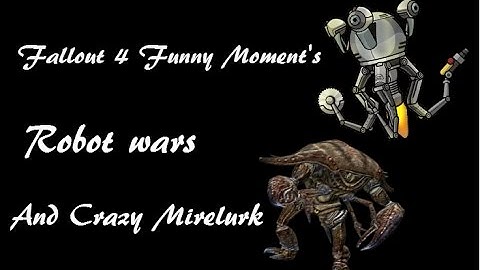 Fallout 4 Funny Moments - Robot Wars and Crazy Mirelurk