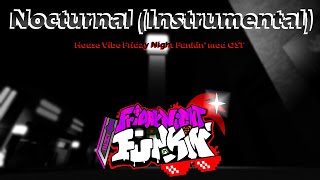 [♬] Nocturnal (Instrumental) - Friday Night Funkin House Vibe Mod OST